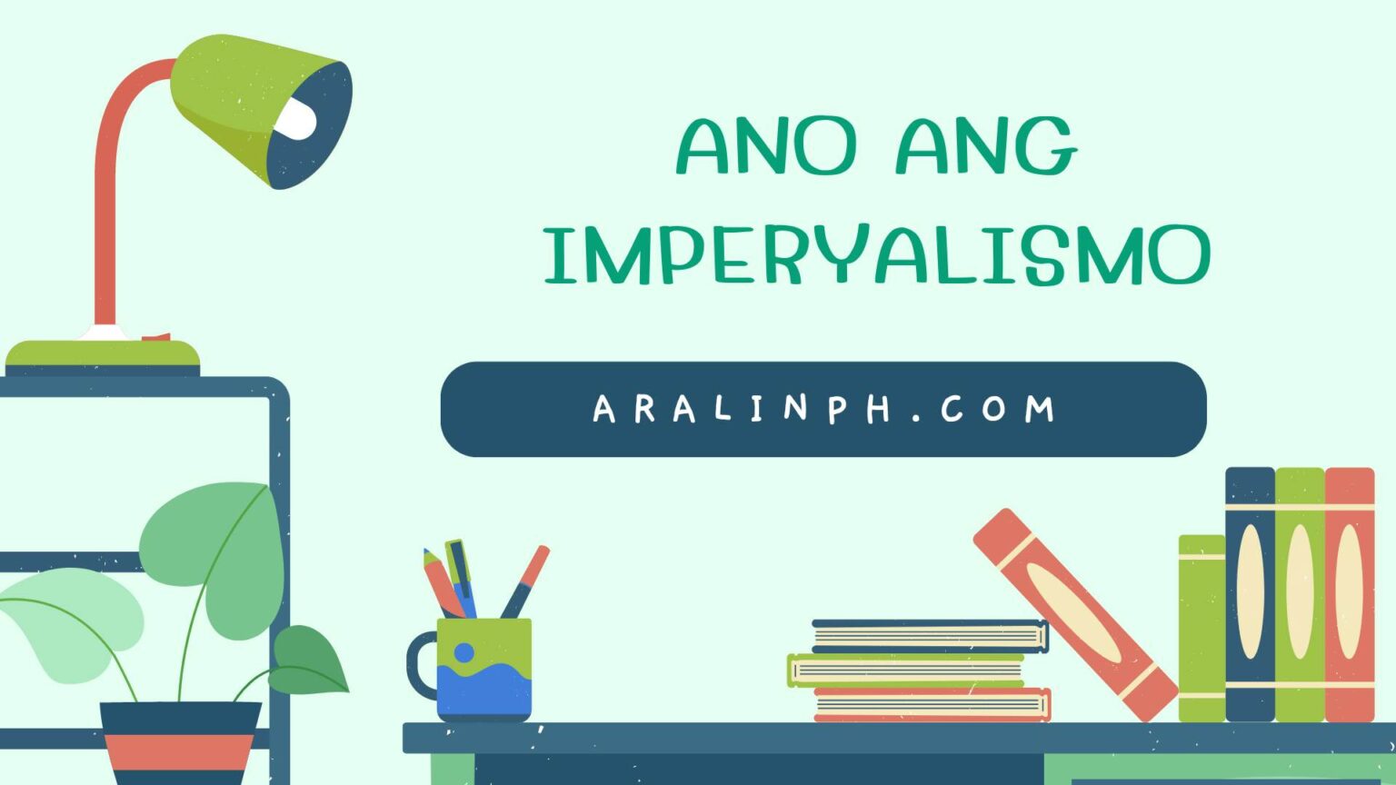 Ano Ang Kahulugan Ng Imperyalismo Aralin Philippines